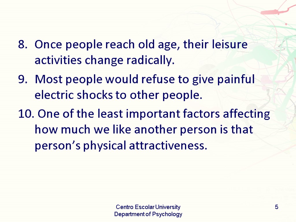 Once people reach old age, their leisure activities change radically. Most people would refuse